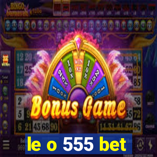 le o 555 bet